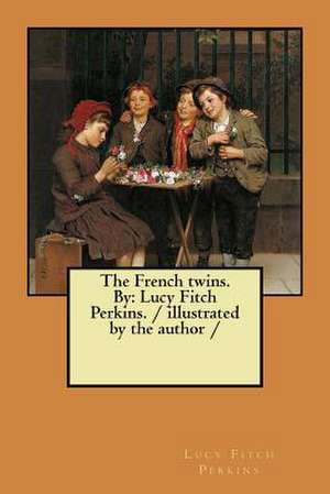 The French Twins. by de Lucy Fitch Perkins