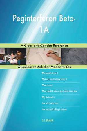 Peginterferon Beta-1a; A Clear and Concise Reference de Blokdijk, G. J.