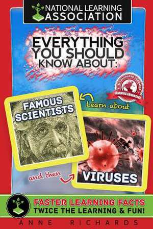 Everything You Should Know about Viruses and Famous Scientists de Anne Richards