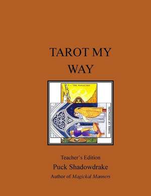 Tarot My Way Teachers Edition de Puck Shadowdrake