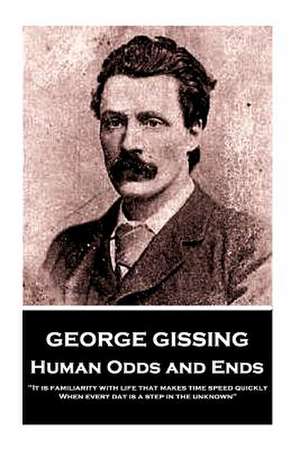 George Gissing - Human Odds and Ends de George Gissing