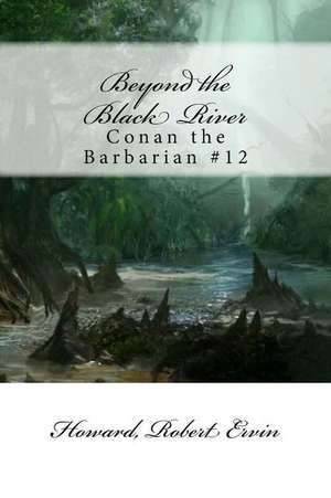 Beyond the Black River de Robert Ervin, Howard