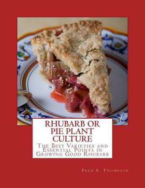 Rhubarb or Pie Plant Culture de Fred S. Thompson