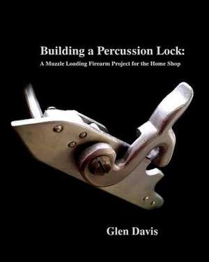 Building a Percussion Lock de Glen Davis