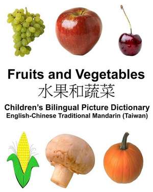 English-Chinese Traditional Mandarin (Taiwan) Fruits and Vegetables Children's Bilingual Picture Dictionary de Richard Carlson Jr