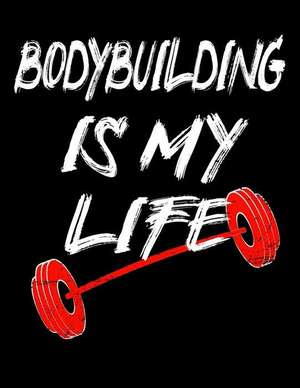 Bodybuilding Is My Life de Dartan Creations