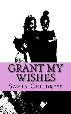 Grant My Wishes de Childress, Miss Samia