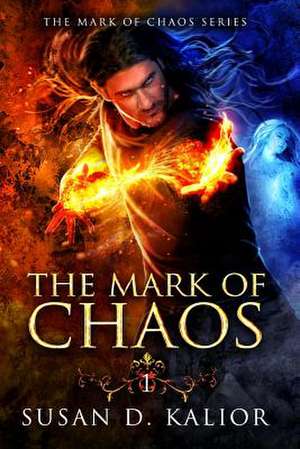 The Mark of Chaos de Susan D. Kalior