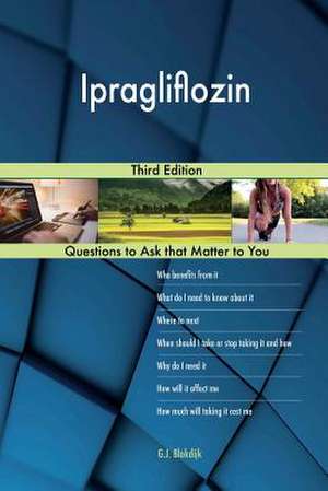 Ipragliflozin; Third Edition de Blokdijk, G. J.