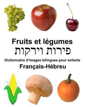 Francais-Hebreu Fruits Et Legumes Dictionnaire D'Images Bilingues Pour Enfants de Richard Carlson Jr