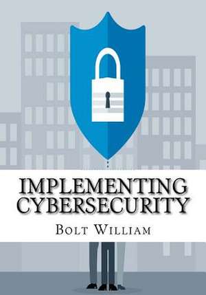 Implementing Cybersecurity de William, Bolt