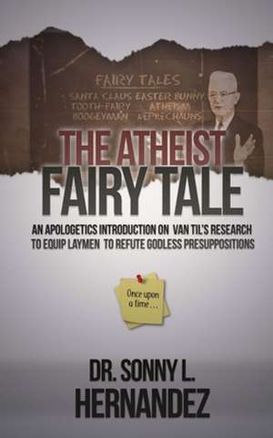 The Atheist Fairy Tale de Hernandez, Dr Sonny Lee