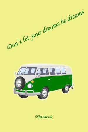 Don't Let Your Dreams Be Dream Notebook de Jane Smith