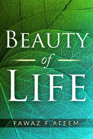 Beauty of Life de Ateem, Fawaz F.