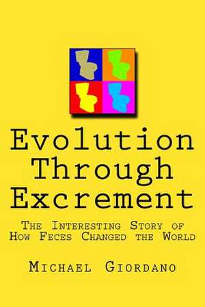 Evolution Through Excrement de Michael Giordano