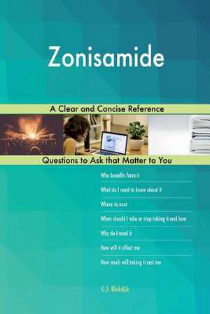 Zonisamide; A Clear and Concise Reference de Blokdijk, G. J.
