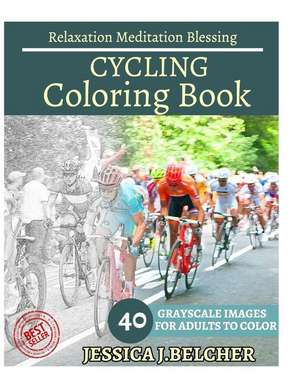 Cycling Coloring Book for Adults Relaxation Meditation Blessing de Belcher, Jessica