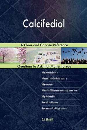 Calcifediol; A Clear and Concise Reference de Blokdijk, G. J.