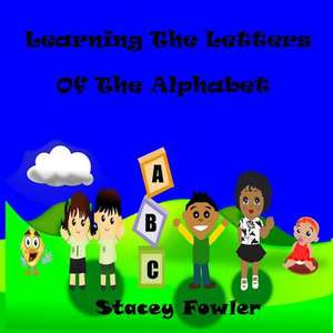 Learning the Letters of the Alphabet de Stacey Fowler