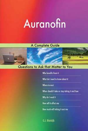 Auranofin; A Complete Guide de Blokdijk, G. J.
