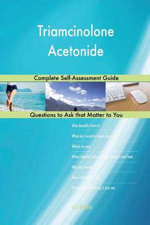 Triamcinolone Acetonide; Complete Self-Assessment Guide de Blokdijk, G. J.