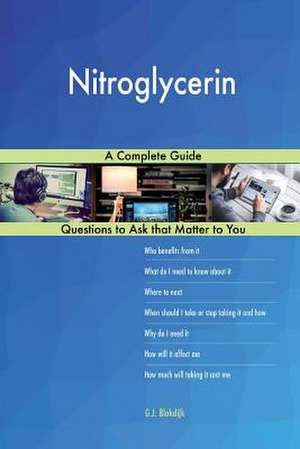 Nitroglycerin; A Complete Guide de Blokdijk, G. J.