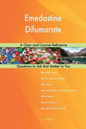 Emedastine Difumarate; A Clear and Concise Reference de Blokdijk, G. J.