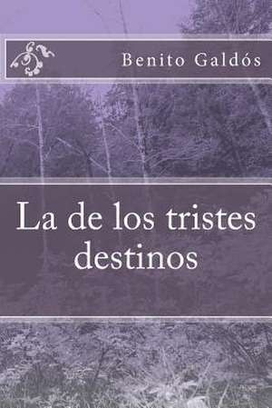 La de Los Tristes Destinos de Benito Perez Galdos