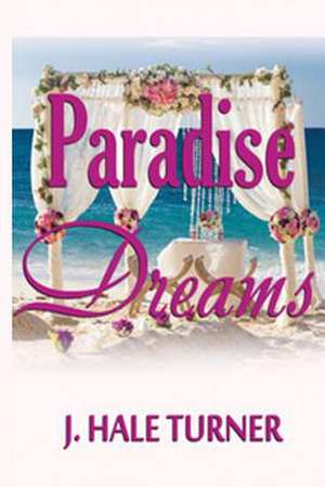 Paradise Dreams de J. Hale Turner