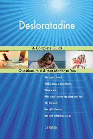 Desloratadine; A Complete Guide de Blokdijk, G. J.