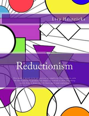 Reductionism de Heinricks MS, Lisa