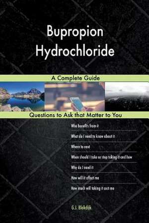 Bupropion Hydrochloride; A Complete Guide de Blokdijk, G. J.