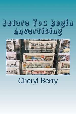 Before You Begin Advertising de Berry, Cheryl P.