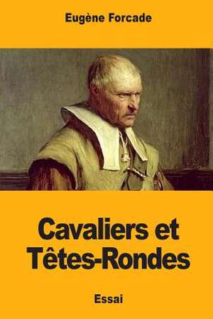 Cavaliers Et Tetes-Rondes de Eugene Forcade