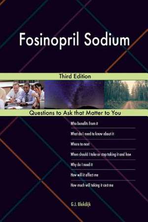 Fosinopril Sodium; Third Edition de Blokdijk, G. J.