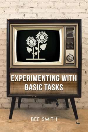 Experimenting with Basic Tasks de Bee Smith