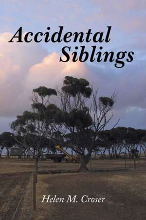 Accidental Siblings de Helen M. Croser