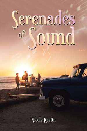 Serenades of Sound de Nicole Rustin