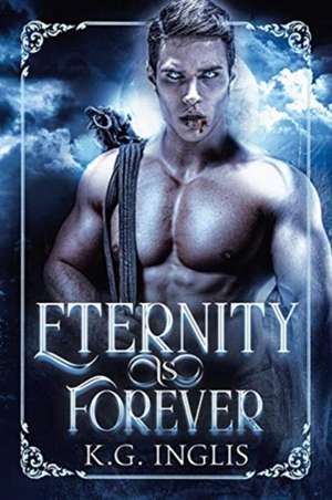 Eternity Is Forever de K. G. Inglis