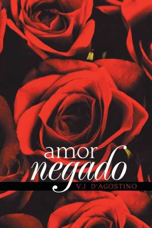 Amor Negado de V. J D' Agostino