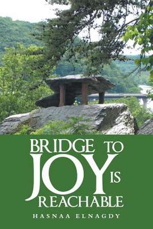 Bridge to Joy Is Reachable de Hasnaa Elnagdy