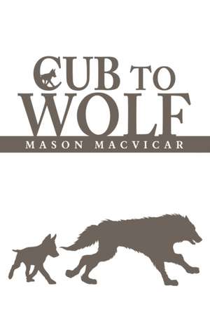 Cub to Wolf de Mason Macvicar