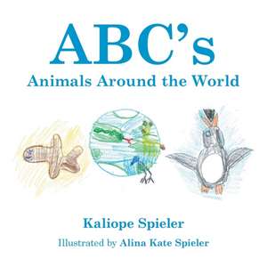 Abc'S Animals Around the World de Kaliope Spieler