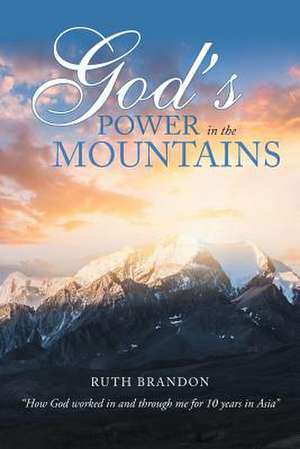 God'S Power in the Mountains de Ruth Brandon