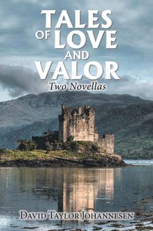 Tales of Love and Valor de David Taylor Johannesen