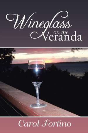 Wineglass on the Veranda de Carol Fortino