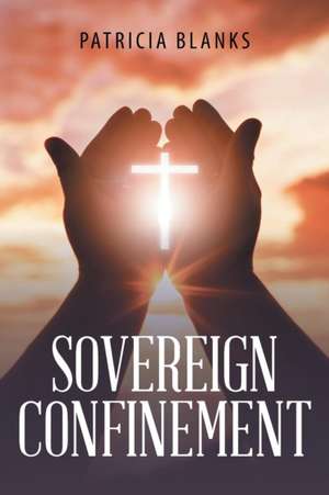 Sovereign Confinement de Patricia Blanks