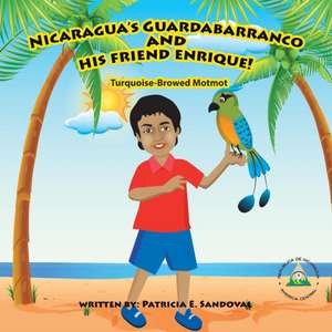 Nicaragua's Guardabarranco and His Friend Enrique! de Patricia E. Sandoval