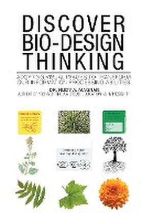 Discover Bio-Design Thinking de Rudy A. Magnan