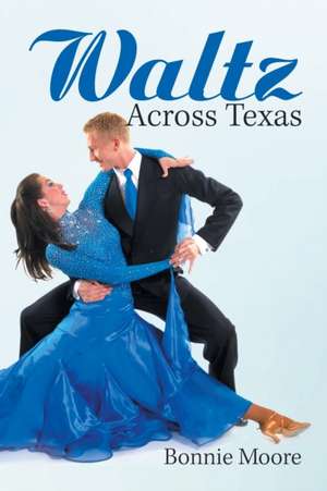 Waltz Across Texas de Bonnie Moore